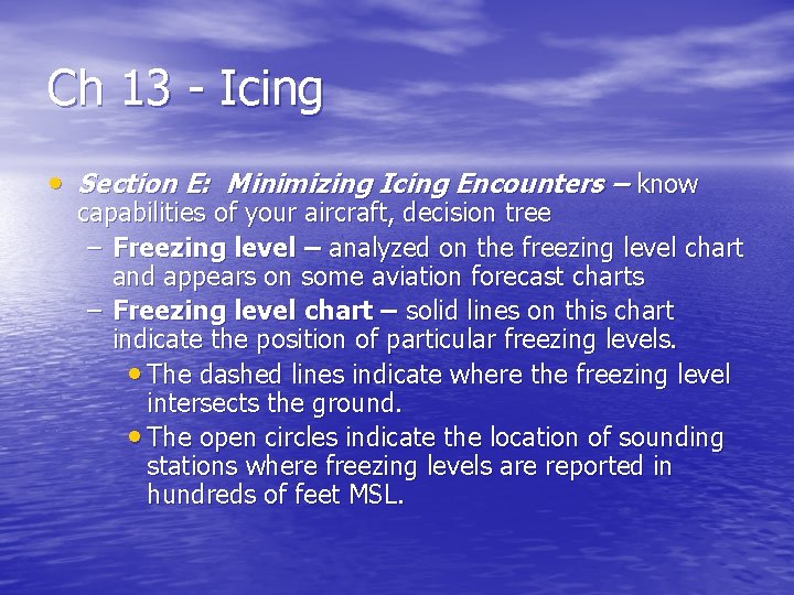 Ch 13 - Icing • Section E: Minimizing Icing Encounters – know capabilities of