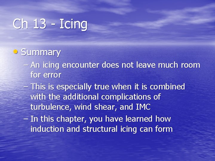 Ch 13 - Icing • Summary – An icing encounter does not leave much