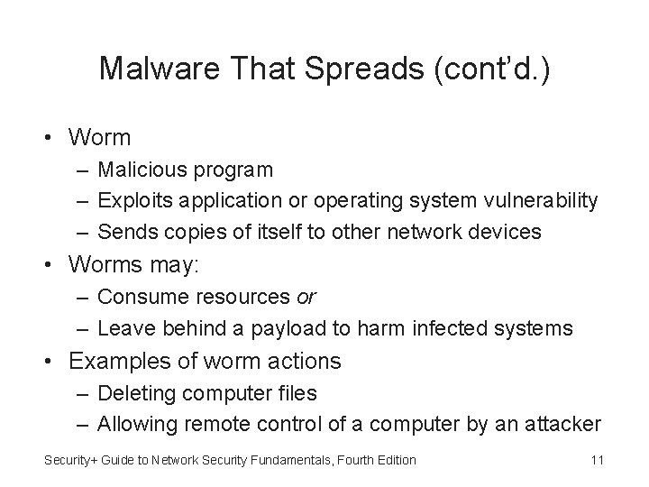 Malware That Spreads (cont’d. ) • Worm – Malicious program – Exploits application or