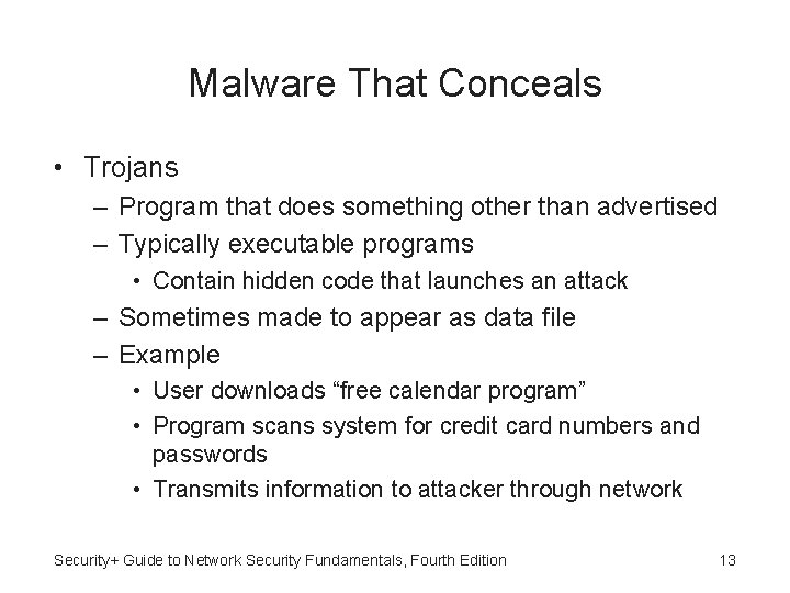 Malware That Conceals • Trojans – Program that does something other than advertised –