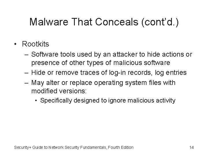 Malware That Conceals (cont’d. ) • Rootkits – Software tools used by an attacker