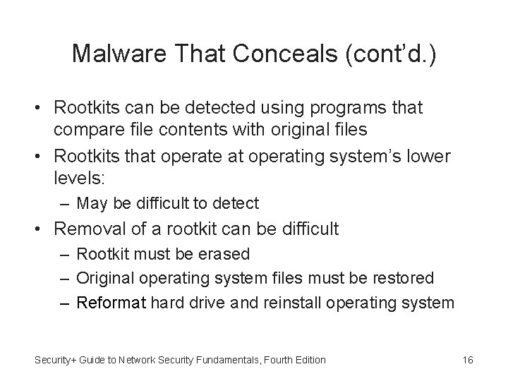 Malware That Conceals (cont’d. ) • Rootkits can be detected using programs that compare