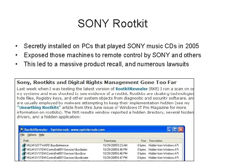 SONY Rootkit • Secretly installed on PCs that played SONY music CDs in 2005