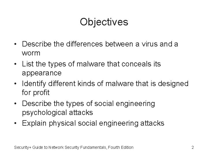 Objectives • Describe the differences between a virus and a worm • List the