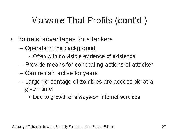 Malware That Profits (cont’d. ) • Botnets’ advantages for attackers – Operate in the