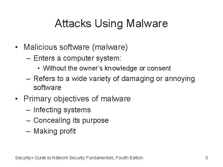 Attacks Using Malware • Malicious software (malware) – Enters a computer system: • Without