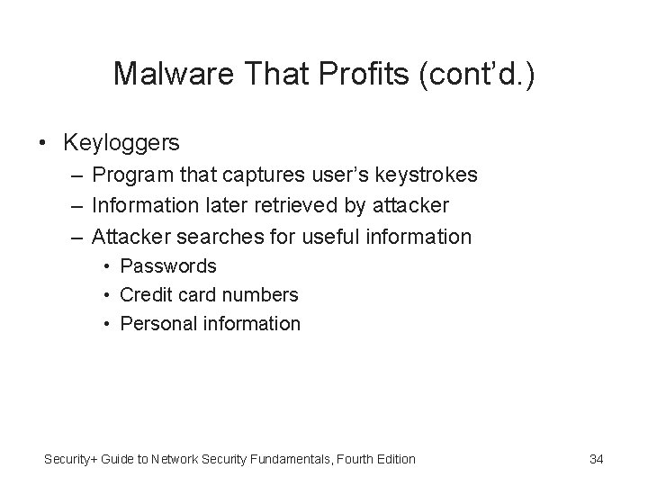 Malware That Profits (cont’d. ) • Keyloggers – Program that captures user’s keystrokes –
