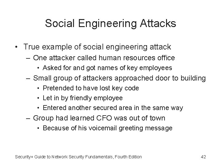 Social Engineering Attacks • True example of social engineering attack – One attacker called