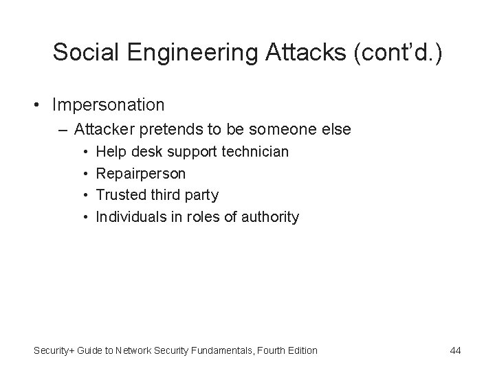 Social Engineering Attacks (cont’d. ) • Impersonation – Attacker pretends to be someone else