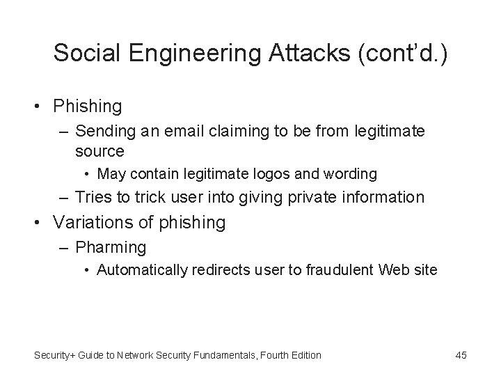Social Engineering Attacks (cont’d. ) • Phishing – Sending an email claiming to be
