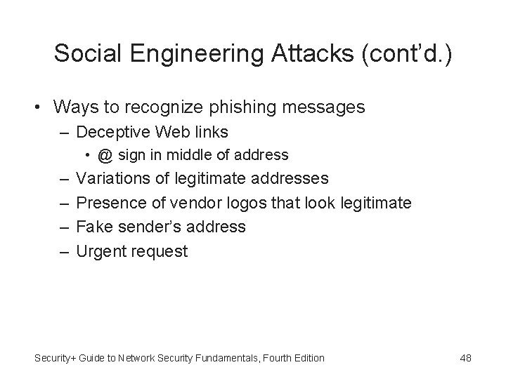 Social Engineering Attacks (cont’d. ) • Ways to recognize phishing messages – Deceptive Web