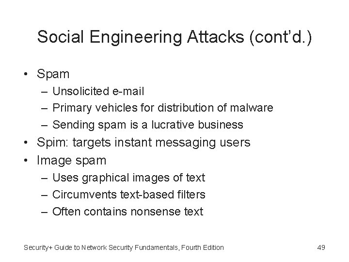 Social Engineering Attacks (cont’d. ) • Spam – Unsolicited e-mail – Primary vehicles for
