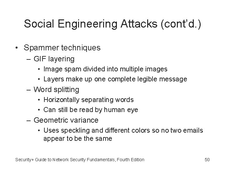 Social Engineering Attacks (cont’d. ) • Spammer techniques – GIF layering • Image spam