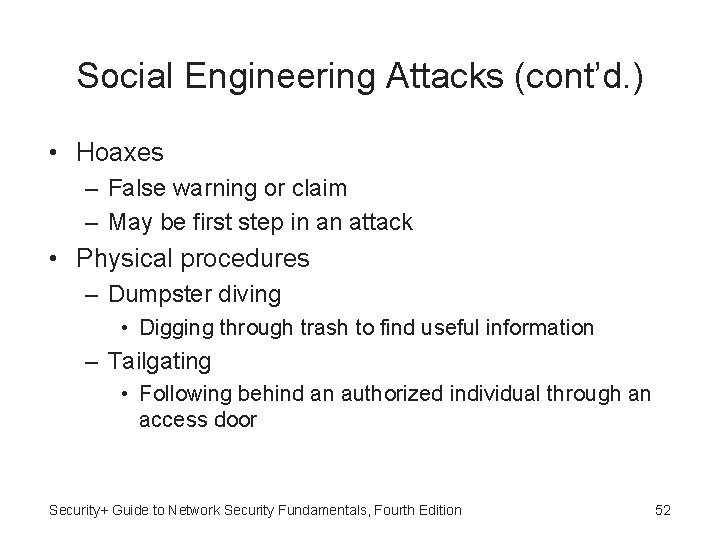 Social Engineering Attacks (cont’d. ) • Hoaxes – False warning or claim – May