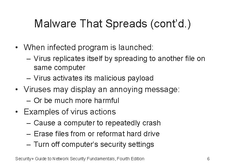 Malware That Spreads (cont’d. ) • When infected program is launched: – Virus replicates