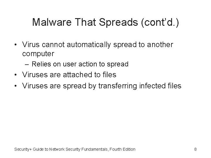 Malware That Spreads (cont’d. ) • Virus cannot automatically spread to another computer –