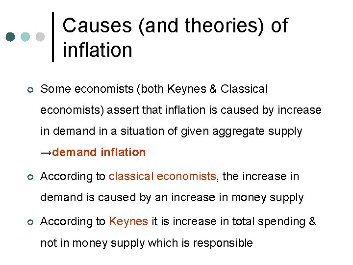 Causes (and theories) of inflation ¢ Some economists (both Keynes & Classical economists) assert Causes (and theories) of inflation ¢ Some economists (both Keynes & Classical economists) assert