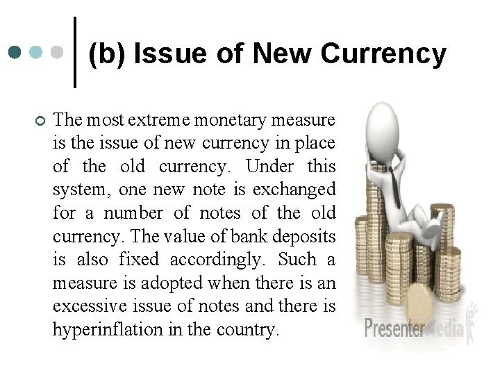 (b) Issue of New Currency ¢ The most extreme monetary measure is the issue (b) Issue of New Currency ¢ The most extreme monetary measure is the issue