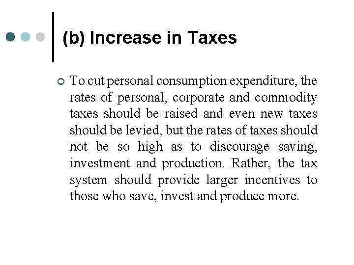 (b) Increase in Taxes ¢ To cut personal consumption expenditure, the rates of personal, (b) Increase in Taxes ¢ To cut personal consumption expenditure, the rates of personal,