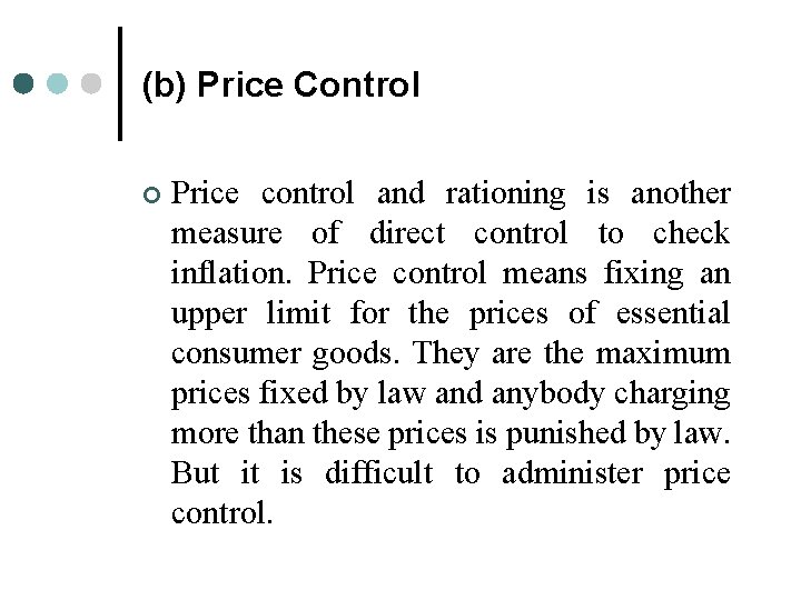 (b) Price Control ¢ Price control and rationing is another measure of direct control (b) Price Control ¢ Price control and rationing is another measure of direct control