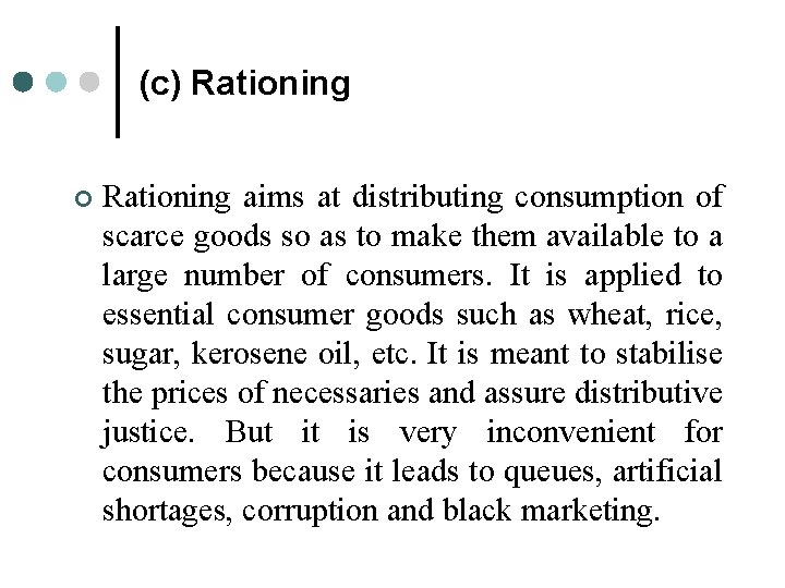 (c) Rationing ¢ Rationing aims at distributing consumption of scarce goods so as to (c) Rationing ¢ Rationing aims at distributing consumption of scarce goods so as to
