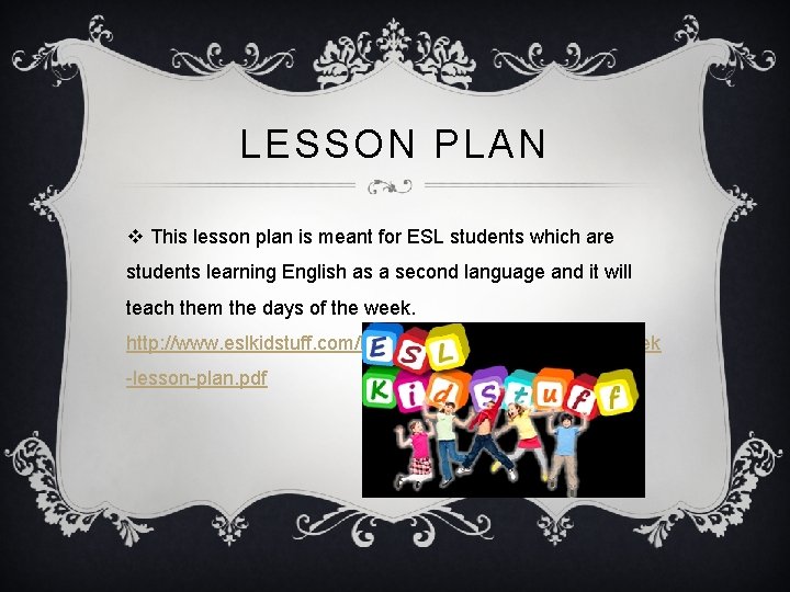 LESSON PLAN v This lesson plan is meant for ESL students which are students