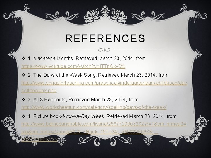 REFERENCES v 1. Macarena Months, Retrieved March 23, 2014, from https: //www. youtube. com/watch? REFERENCES v 1. Macarena Months, Retrieved March 23, 2014, from https: //www. youtube. com/watch?