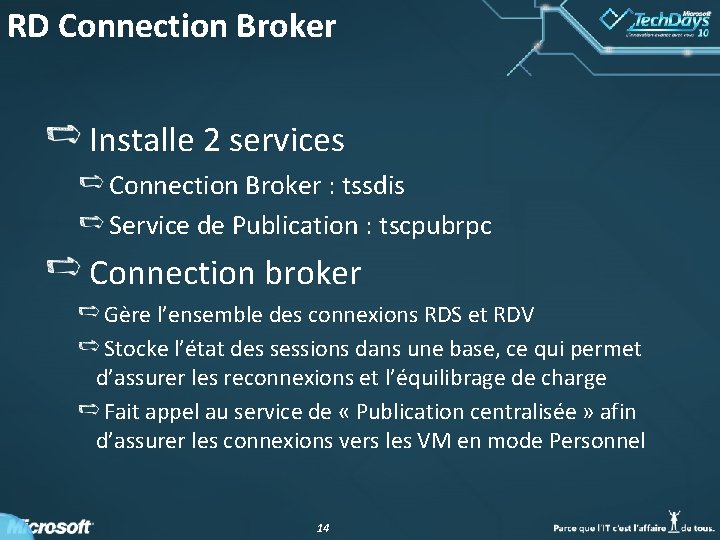 RD Connection Broker Installe 2 services Connection Broker : tssdis Service de Publication : RD Connection Broker Installe 2 services Connection Broker : tssdis Service de Publication :