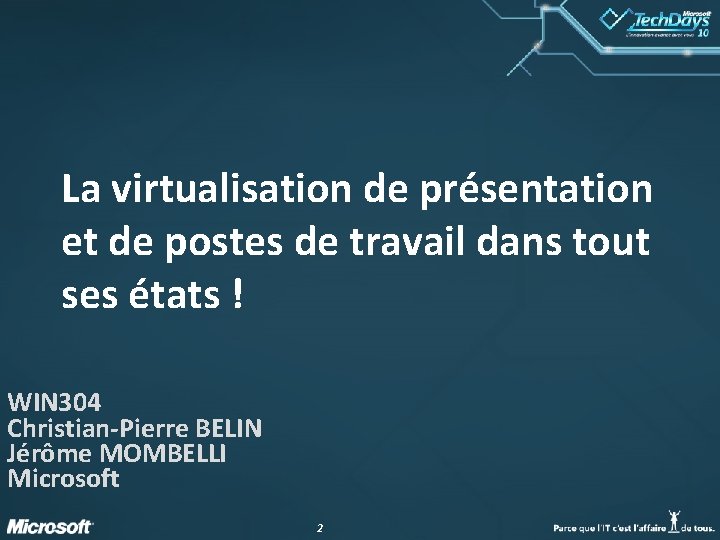 La virtualisation de présentation et de postes de travail dans tout ses états ! La virtualisation de présentation et de postes de travail dans tout ses états !