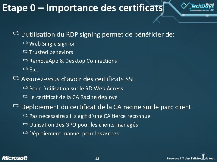 Etape 0 – Importance des certificats L’utilisation du RDP signing permet de bénéficier de: Etape 0 – Importance des certificats L’utilisation du RDP signing permet de bénéficier de: