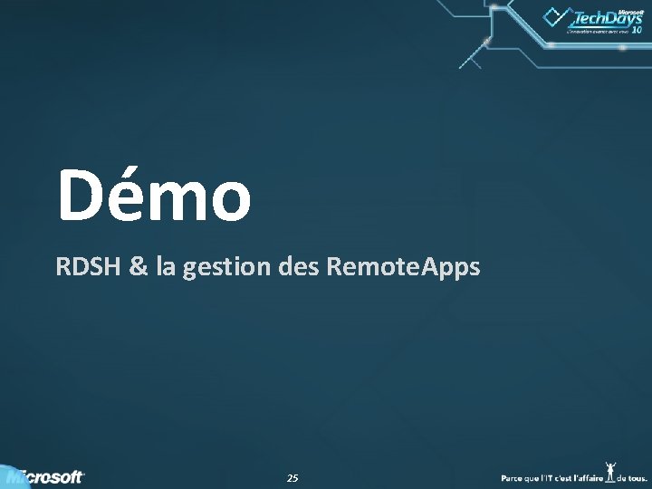 Démo RDSH & la gestion des Remote. Apps 25 Démo RDSH & la gestion des Remote. Apps 25