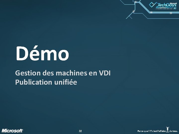 Démo Gestion des machines en VDI Publication unifiée 31 Démo Gestion des machines en VDI Publication unifiée 31