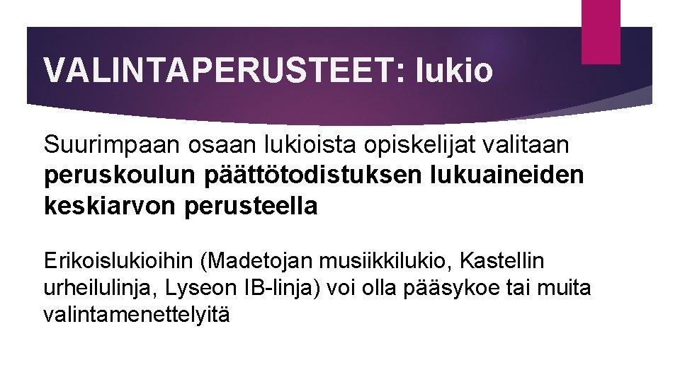 VALINTAPERUSTEET: lukio Suurimpaan osaan lukioista opiskelijat valitaan peruskoulun päättötodistuksen lukuaineiden keskiarvon perusteella Erikoislukioihin (Madetojan