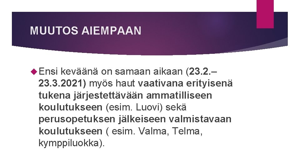 MUUTOS AIEMPAAN Ensi keväänä on samaan aikaan (23. 2. – 23. 3. 2021) myös