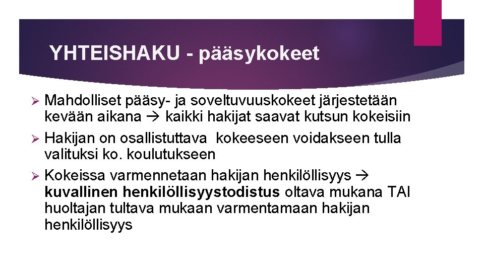 YHTEISHAKU - pääsykokeet Mahdolliset pääsy- ja soveltuvuuskokeet järjestetään kevään aikana kaikki hakijat saavat kutsun