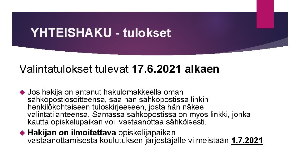 YHTEISHAKU - tulokset Valintatulokset tulevat 17. 6. 2021 alkaen Jos hakija on antanut hakulomakkeella