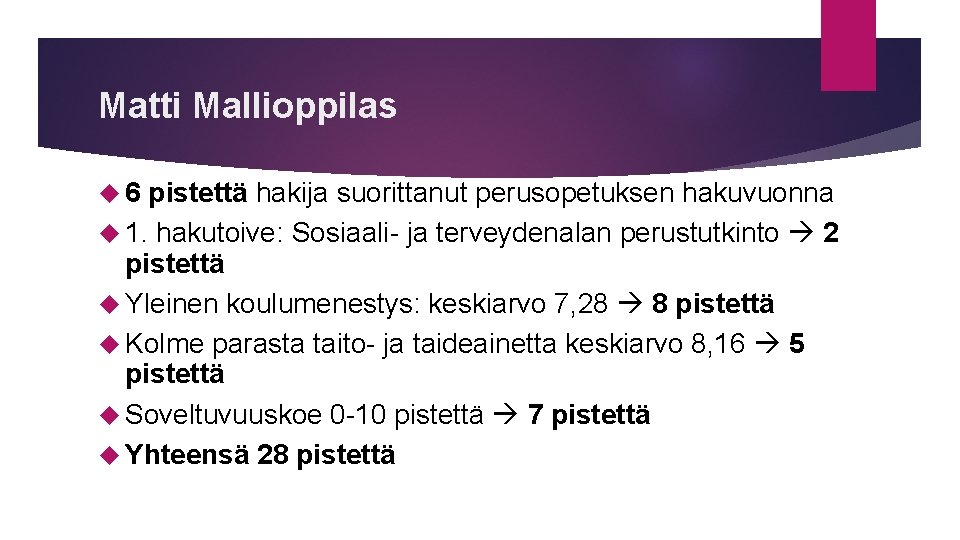 Matti Mallioppilas 6 pistettä hakija suorittanut perusopetuksen hakuvuonna 1. hakutoive: Sosiaali- ja terveydenalan perustutkinto