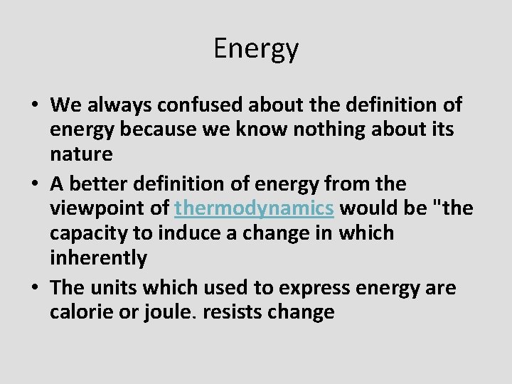 Energy • We always confused about the definition of energy because we know nothing