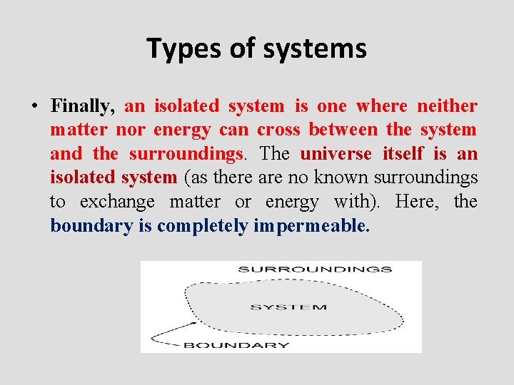 Types of systems • Finally, an isolated system is one where neither matter nor