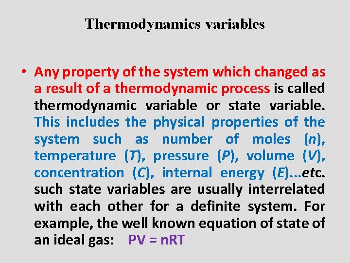 Thermodynamics variables • Any property of the system which changed as a result of