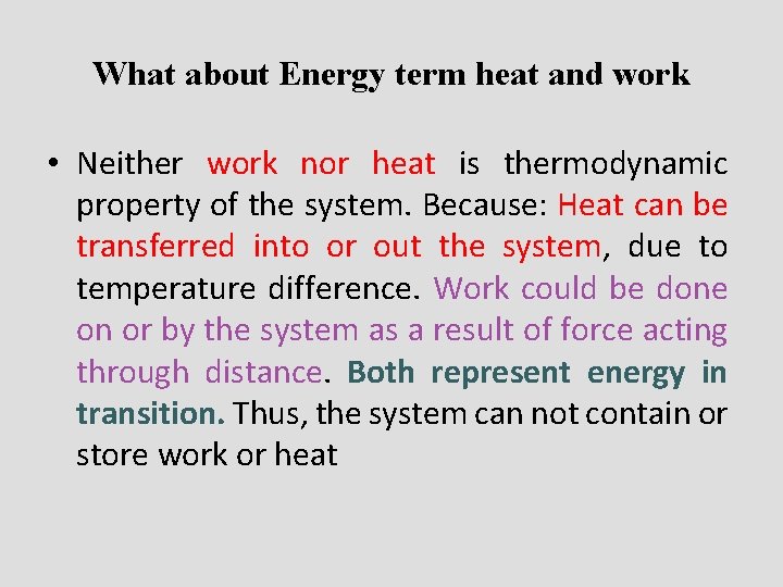 What about Energy term heat and work • Neither work nor heat is thermodynamic
