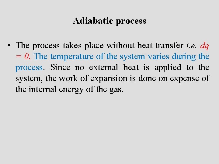 Adiabatic process • The process takes place without heat transfer i. e. dq =
