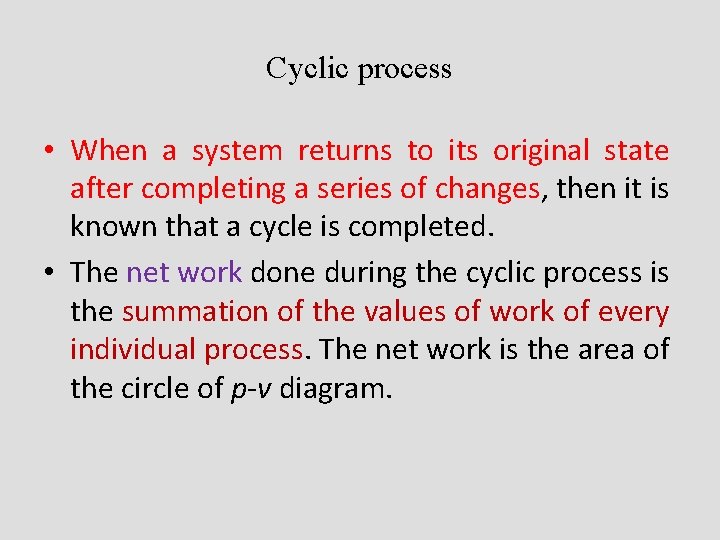 Cyclic process • When a system returns to its original state after completing a