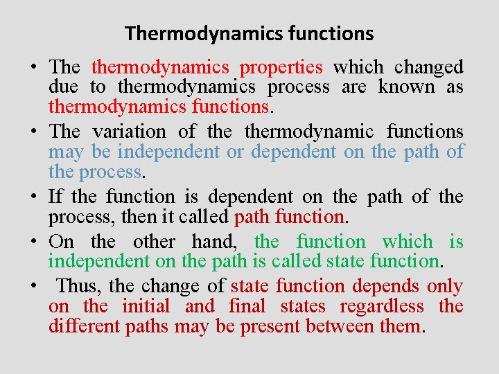 Thermodynamics functions • The thermodynamics properties which changed due to thermodynamics process are known