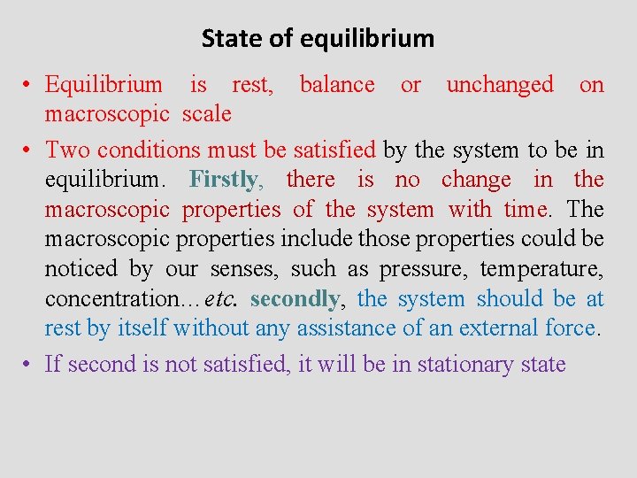 State of equilibrium • Equilibrium is rest, balance or unchanged on macroscopic scale •