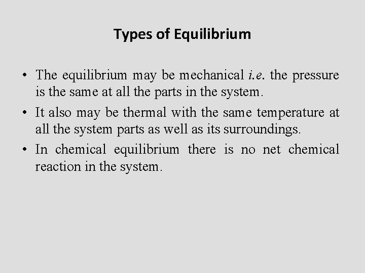 Types of Equilibrium • The equilibrium may be mechanical i. e. the pressure is