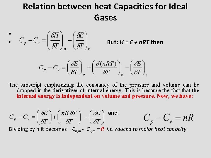 Relation between heat Capacities for Ideal Gases • • But: H = E +