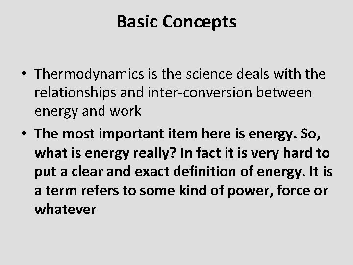 Basic Concepts • Thermodynamics is the science deals with the relationships and inter-conversion between