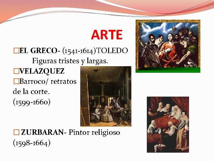 ARTE �EL GRECO- (1541 -1614)TOLEDO Figuras tristes y largas. �VELAZQUEZ �Barroco/ retratos de la