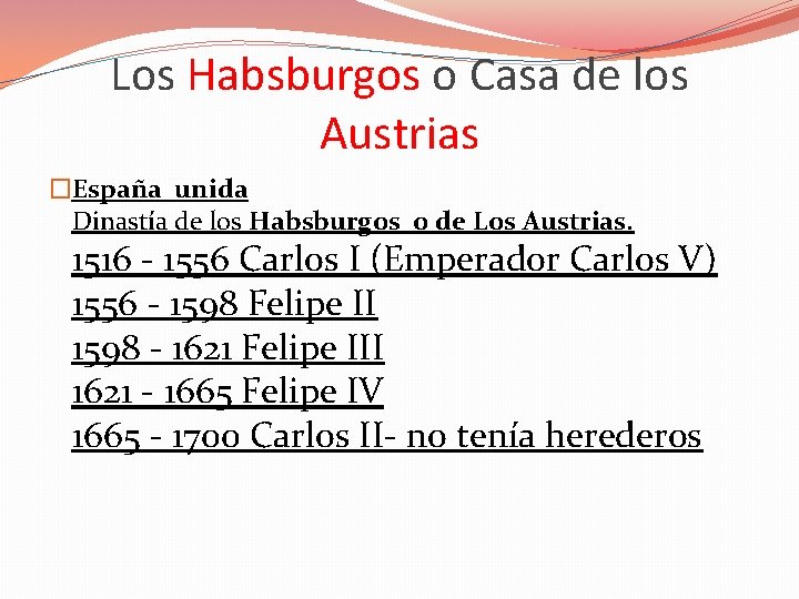 Los Habsburgos o Casa de los Austrias �España unida Dinastía de los Habsburgos o